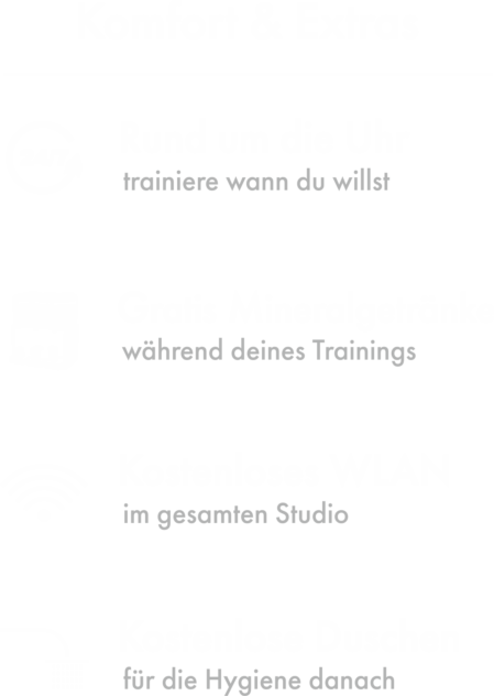 Übersicht über die Extras im Fitness Park Fulda: Rund um die Uhr da ( trainiere wann du willst), gratis Mineralgetränke während des Trainings, kostenloses WLAN im gesasmten Studio und kostenlose Duschen für die Hygiene danach